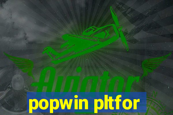 popwin pltfor